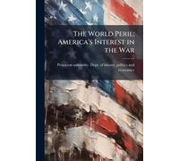 The World Peril; America's Interest in the War