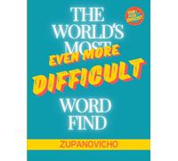 The World’s 'MOST' Difficult Word Find: Volume 2 (even more difficult): 69 extreme repeating-letter puzzles with words like MISSISSIPPI and POSSESSION