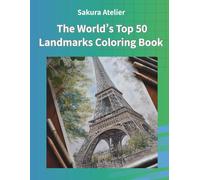 The World’s Top 50 Landmarks Coloring Book: Relaxing Adult Coloring Pages Featuring Global Landmarks, Scenic Landscapes, and Cultural Treasures