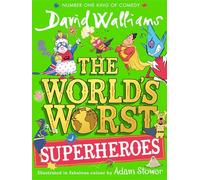 The World’s Worst Superheroes: A super new illustrated book of stories for kids, the latest from the bestselling author of Super Sleuth