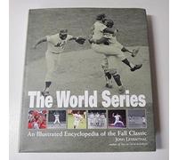 The World Series: An Illustrated Encyclopedia of the Fall Classic