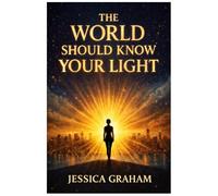 The World Should Know Your Light
