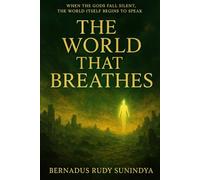 THE WORLD THAT BREATHES: When the gods fall silent, the world itself begins to speak