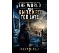 THE WORLD THAT KNOCKED TOO LATE: Book 6 of The Nested Evolution Series: A Philosophical Science Fiction Novel of Mercy, Restraint, Passage, and the Worlds That Asked Too Late