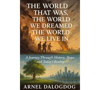 The World That Was, The World We Dreamed, The World We Live In