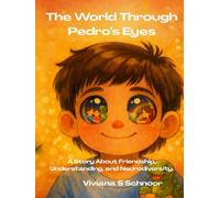 The World Through Pedro's Eyes: A Story About Friendship, Understanding, and Neurodiversity