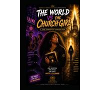 The World vs. the Church Girl: The Complete Collection: Collector’s Edition