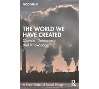 The World We Have Created: Climate, Democracy and Knowledge