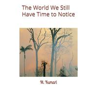The World We Still Have Time to Notice