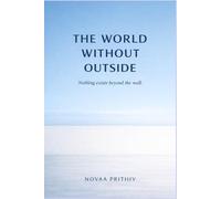 THE WORLD WITHOUT OUTSIDE: A Philosophical Dystopian Science Fiction Novel: 5