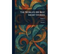 The World's 100 Best Short Stories: Romance