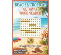 The World's Beach & Tropical Getaway Word Search Puzzle Book for Adults: 100 Puzzles Featuring Ocean Waves Palm Trees Sandcastles and Snorkeling Adventures - With Solutions