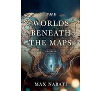 The Worlds Beneath the Maps: 10