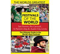 The World's Best Festivals: San Fermin, Rio Carnival, St Patrick's day & Austin City Limits