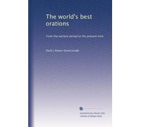 The World's Best Orations: From the Earliest Period to the Present Time, Volume 9