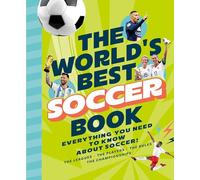 The World's Best Soccer Book: Everything You Need to Know About Soccer!