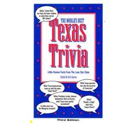The World's Best Texas Trivia - Little-known Facts From the Lone Star State