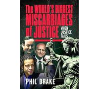 The World's Biggest Miscarriages of Justice: When Justice Fails