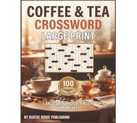 The World's Coffee & Tea Crossword Large Print Puzzle Book for Adults: 100 Large Print Puzzles Featuring Brewing Methods Tea Varieties Roasts and Cafe Culture - With Solutions