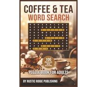 The World's Coffee & Tea Word Search Puzzle Book for Adults: 100 Puzzles Featuring Brewing Methods Tea Varieties Roasts and Cafe Culture - With Solutions