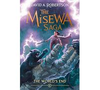 The World's End (The Misewa Saga, Book 6)
