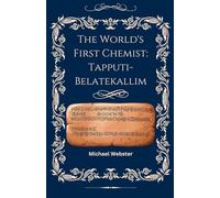 The World's First Chemist: Tapputi-Belatekallim