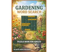 The World's Gardening Word Search Puzzle Book for Adults: 100 Puzzles Featuring Flowers Vegetables Garden Tools and Planting Techniques - With Solutions