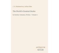 The World's Greatest Books: In twenty volumes, Fiction - Volume 1