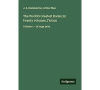 The World's Greatest Books; In twenty volumes, Fiction: Volume 1 - in large print