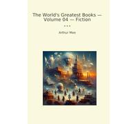The World's Greatest Books - Volume 04 - Fiction