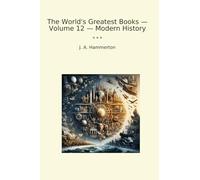 The World's Greatest Books - Volume 12 - Modern History