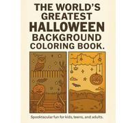 The World's Greatest Halloween Background Coloring Book.: Spooktacular fun for kids teens, and adults