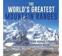 The World's Greatest Mountain Ranges - Geography Mountains Books for (Tascabile)