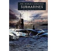 The World's Greatest Submarines: An Illustrated History