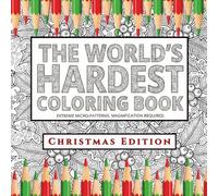 The Worlds HARDEST Coloring Book Christmas Edition: Extreme Festive Fun & Micro-Patterns for Adults: 30 Insanely Detailed Coloring Pages for Stress Relief, Focus and Expert Precision