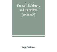 The world's history and its makers (Volume X) - Sanderson Edgar
