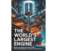 The World's Largest Engine: Inside the Wärtsilä-Sulzer RTA96-C and the Engineering of Giant Container Ships