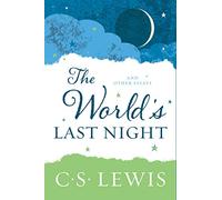 C S Lewis – The World's Last Night – e altri saggi – Tascabile