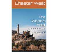 The World's Most Notorious Prisons