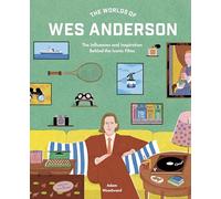 THE WORLDS OF WES ANDERSON - WOODWARD ADAM - FRANCES LINCOLN
