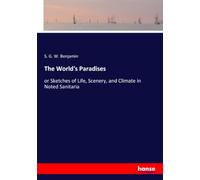 The World's Paradises: or Sketches of Life, Scenery, and Climate in Noted Sanitaria