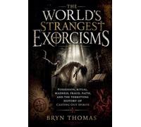 The World's Strangest Exorcisms