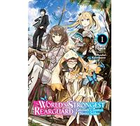 The World's Strongest Rearguard 1: Labyrinth Country's Novice Seeker (1)