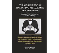 The World's Top 54 Fine Dining Restaurants - The 2026 Guide: Restaurants with 3 Michelin Stars & a 19 of 20 Rating