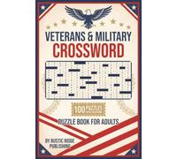 The World's Veterans & Military Crossword Puzzle Book for Adults: 100 Puzzles Featuring Ranks Branches Duty Honor and Sacrifice - With Solutions