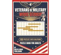 The World's Veterans & Military Word Search Puzzle Book for Adults: 100 Puzzles Featuring Ranks Branches Duty Honor and Sacrifice - With Solutions