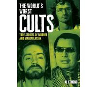 The World's Worst Cults: True Stories of Murder and Manipulation