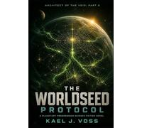 THE WORLDSEED PROTOCOL (Architect of the Void: PART 2): A Planetary Progression Sci-Fi Novel