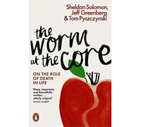 The Worm at the Core by Sheldon, Greenberg, Jeff, Pyszczynski, Tom Solomon (2016-05-26)