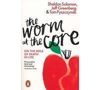 The Worm at the Core: On the Role of Death in Life